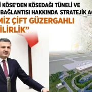 Milletvekili Köse’den ‘Köse’ açıklaması: Hedef iki güzergahlı erişebilirlik