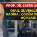Prof. Dr. Zafer Ulutaş Okul Güvenliğinde Yapısal Reform Paketini Açıkladı