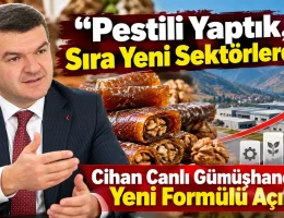 “Pestili Yaptık, Sıra Yeni Sektörlerde! Cihan Canlı Gümüşhane İçin Yeni Formülü Açıkladı