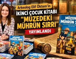 Arkeolog Elif Öktem’in İkinci Çocuk Kitabı “Müzedeki Mührün Sırrı” Yayımlandı