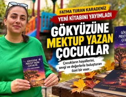 Fatma Turan Karadeniz Yeni Kitabı Gökyüzüne Mektup Yazan Çocuklar’ı Yayımladı