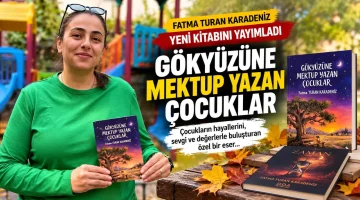 Fatma Turan Karadeniz Yeni Kitabı Gökyüzüne Mektup Yazan Çocuklar’ı Yayımladı