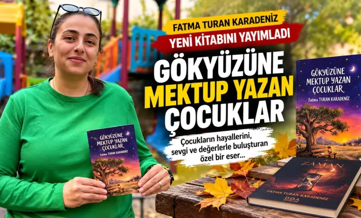 Fatma Turan Karadeniz Yeni Kitabı Gökyüzüne Mektup Yazan Çocuklar’ı Yayımladı