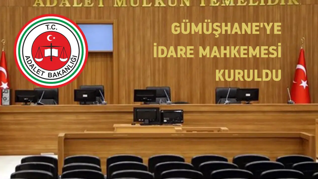 Gümüşhane’ye İdare Mahkemesi Kuruldu #haberi, #haberleri, #Gümüşhane #haber
