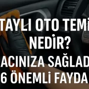 Detaylı Oto Temizlik Nedir? Aracınıza Sağladığı 6 Önemli Fayda #haberi, #haberleri, #Gümüşhane #haber
