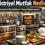 Endüstriyel Mutfak Nedir? Profesyonel Mutfakların Temel Ekipmanları