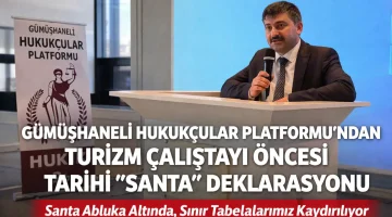 Gümüşhaneli Hukukçular Platformu’ndan Turizm Çalıştayı Öncesi Tarihi Santa Deklarasyonu