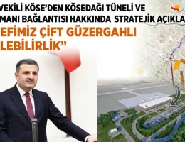 Milletvekili Köse’den ‘Köse’ açıklaması: Hedef iki güzergahlı erişebilirlik