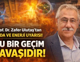 Prof. Dr. Zafer Ulutaş’tan Enerji Çıkışı: "Gıdada Yangın Değil, Bir Geçim Savaşı Veriliyor"