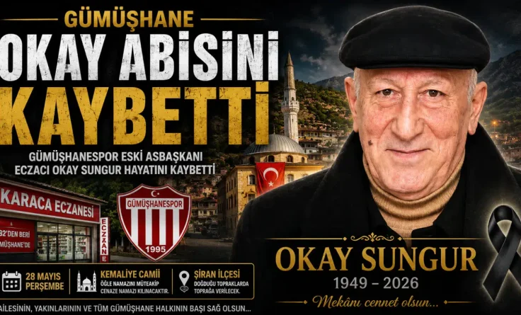 Gümüşhane Okay abisini kaybetti