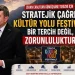 Kültür Yolu Festivali Bir Tercih Değil, Zorunluluktur