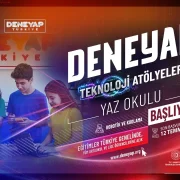 DENEYAP Teknoloji Atölyelerinde Yaz Okulu Başvuruları Başladı