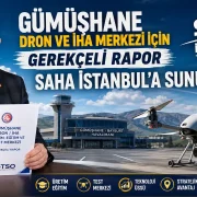 GTSO Başkanı Akçay Gümüşhane Dron ve İHA Merkezinin Gerekçeli Raporunu SAHA İstanbul’a Sundu