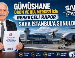 GTSO Başkanı Akçay Gümüşhane Dron ve İHA Merkezinin Gerekçeli Raporunu SAHA İstanbul’a Sundu