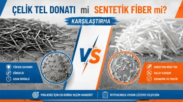 Çelik Tel Donatı mı Sentetik Fiber mi? Karşılaştırma