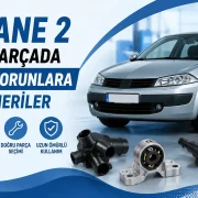 Megane 2 Yedek Parçada Kronik Sorunlara Karşı Öneriler