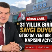 “31 yıllık birikime saygı duyuyor, GTSO’da yeni bir dönemin kapısını açıyoruz”