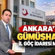 Ankara’ya Gümüşhaneli İl Göç İdaresi Müdürü