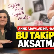 Anne Adaylarına Hayati Çağrı: Bu Takipleri Aksatmayın