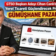 GTSO Başkan Adayı Cihan Canlı’dan Yerel Ticareti Güçlendirecek Proje: Gümüşhane Pazarı