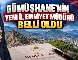 Gümüşhane’nin Yeni İl Emniyet Müdürü Belli Oldu