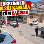 Kent merkezindeki kontrolsüz kavşağa acil çözüm çağrısı!
