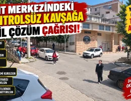 Kent merkezindeki kontrolsüz kavşağa acil çözüm çağrısı!