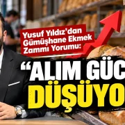 Yusuf Yıldız’dan Gümüşhane Ekmek Zammı Yorumu: Alım Gücü Düşüyor