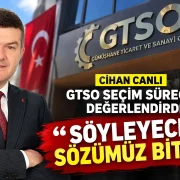 Cihan Canlı GTSO Seçim Sürecini Değerlendirdi: Söyleyecek Sözümüz Bitmedi