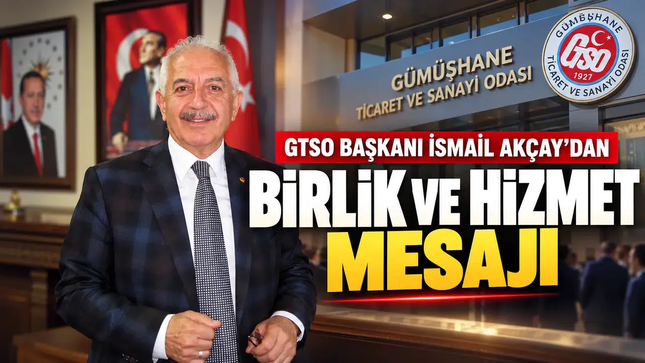 GTSO Başkanı İsmail Akçay’dan Birlik ve Hizmet Mesajı