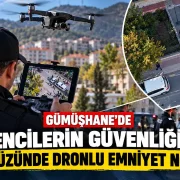 Gümüşhane’de Öğrencilerin Güvenliği İçin Gökyüzünde Dronlu Emniyet Nöbeti